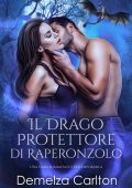 Demelza Carlton - Compagni Predestinati dell'Accademia dello Specchio Vol. 1. Il Drago Protettore di Raperonzolo (2025)
