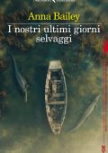 Anna Bailey - I nostri ultimi giorni selvaggi (2025)