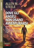 Allen M. Steele - Dove gli angeli non osano avventurarsi (2025)