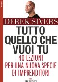 Derek Sivers - Tutto quello che vuoi tu (2018)