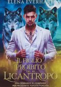 Elena Everhart - Il Figlio Proibito del Re Licantropo (2025)