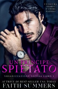 Faith Summers – Organizzazione Oscura Vol. 1. Un Principe Spietato (2023)