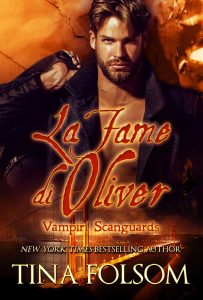Tina Folsom – Vampiri Scanguards Vol. 7. La Fame di Oliver (2025)