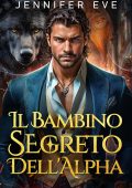 Jennifer Eve - Gabbia dei Desideri Reali Vol. 2. Il Bambino Segreto dell'Alpha (2025)