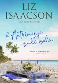 Liz Isaacson - Amori a Getaway Bay Vol. 7. Il Matrimonio sull’Isola (2025)