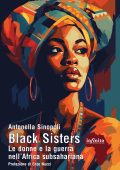 Antonella Sinopoli, Enzo Nucci - Black Sisters. Le donne e la guerra nell’Africa subsahariana (2025)