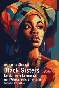 Antonella Sinopoli, Enzo Nucci – Black Sisters. Le donne e la guerra nell’Africa subsahariana (2025)