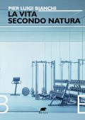 Pier Luigi Bianchi - La vita secondo natura (2025)