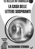 Alessandro Stringa - 10 killer in famiglia. La casa delle lettere sospiranti (2025)