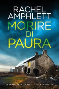 Rachel Amphlett – Le indagini della detective Kay Hunter Vol. 1. Morire di paura (2025)