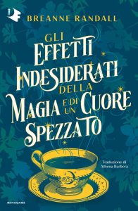 Breanne Randall – Gli effetti indesiderati della magia e di un cuore spezzato (2025)
