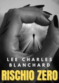 Lee Charles Blanchard - Le pagine del brivido Vol. 2. Rischio zero (2025)