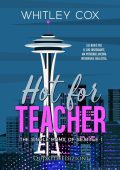 Whitley Cox - The single moms of Seattle serie Vol. 1. Hot for Teacher (2025)