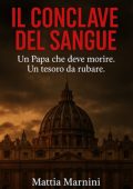 Mattia Marnini - Il Conclave del sangue. Un Papa che deve morire (2025)