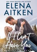 Elena Aitken - Trickle Creek Serie Vol. 2. Se Non Posso Averti (2025)