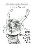 Sara Tricoli, Laura Tricoli - Semplicemente dislessia. Clara, una ragazza come me (2025)