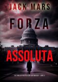 Jack Mars - Forza assoluta. Un Thriller Politico con Jake Mercer Vol. 3 (2024)