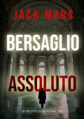 Jack Mars - Bersaglio assoluto. Un Thriller Politico con Jake Mercer Vol. 7 (2025)