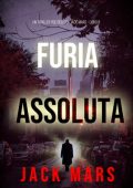 Jack Mars - Furia assoluta. Un Thriller Politico con Jake Mercer Vol. 8 (2025)