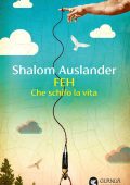 Shalom Auslander - Feh. Che schifo la vita (2025)