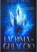 Jessica Erias - Saga del Risveglio Eterno Vol. 1. Lacrima di ghiaccio (2025)