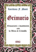 Loredana F. Monti - Grimorio. Evocazioni e incantesimi con la Sfera di Cristallo (2022)