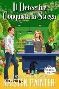 Kristen Painter – Nocturne Falls Vol. 10. Il Detective Conquista la Strega (2025)