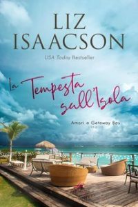 Liz Isaacson – Amori a Getaway Bay Vol. 6. La Tempesta sull’Isola (2025)