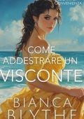 Bianca Blythe - Legami di Convenienza Vol. 4. Come addestrare un visconte (2025)