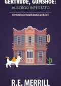 R.E. Merrill - Gertrude, Gumshoe Vol. 8. Albergo Infestato (2025)