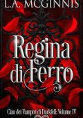 L.A. McGinnis - Clan Dei Vampiri Di Darkfell Vol. 4. Regina di Ferro (2025)