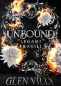 Glen Villy - Unbound Vol.1. Legami fragili (2025)
