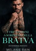 Melanie Rain - I Tre Bambini a Sorpresa della Bratva (2025)
