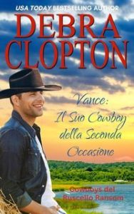 Debra Clopton – Cowboys del Ruscello Ransom Vol. 5. Vance. Il Suo Cowboy della Seconda Occasione (2025)