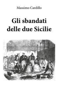 Massimo Cardillo – 	Gli sbandati delle due Sicilie (2019)