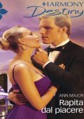 Ann Major - Rapita dal piacere: Harmony Destiny (2020)