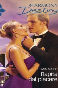 Ann Major – Rapita dal piacere: Harmony Destiny (2020)