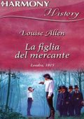 Louise Allen - La figlia del mercante: Harmony History (2019)