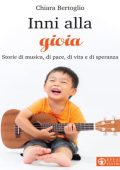 Chiara Bertoglio - Inni alla gioia: Storie di musica, di pace, di vita e di speranza (2020)
