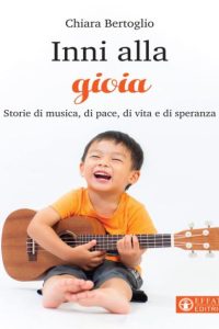 Chiara Bertoglio – Inni alla gioia: Storie di musica, di pace, di vita e di speranza (2020)