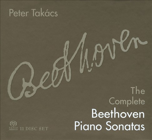 Beethoven – Complete Piano Sonatas, Kurfursten Sonatas, Sonatinas (Peter Takacs) [11 Hybrid SACD Box Set] (2011) FLAC