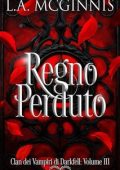 L.A. McGinnis - Clan Dei Vampiri Di Darkfell Vol. 3. Regno Perduto (2025)