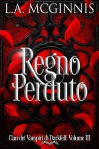 L.A. McGinnis – Clan Dei Vampiri Di Darkfell Vol. 3. Regno Perduto (2025)