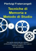 Pierluigi Fratarcangeli - Tecniche di memoria e metodo di studio (2015)