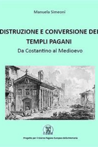 Manuela Simeoni – Distruzione e conversione dei templi pagani (2015)
