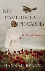 Hannah Byron – Le Figlie della Resistenza Vol. 1. Nei Campi Della Piccardia (2025)