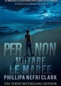 Phillipa Nefri Clark - Il detective Liz Moorland Vol. 3. Per non mutare le maree (2025)