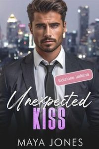 Maya Jones – Boss Romance Vol 1. Unexpected Kiss. Il mio accordo con il Boss (2025)