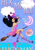Lucy May - Wicked Good Mystery Series Edizione italiana Vol. 2. Hex Me Not (2025)