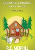 R.E. Merrill - Gertrude, Gumshoe Vol. 3. Cattivo di VardSale (2025)